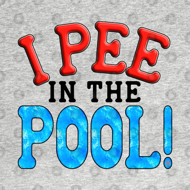 I Pee In The Pool by Turnbill Truth Designs